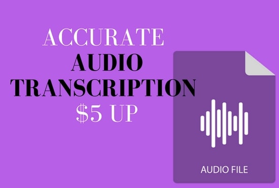 I will be your accurate transcriber