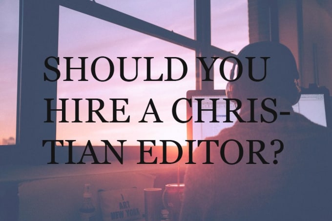 I will be your personal christian editor and proofreader