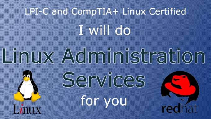 I will do linux administration services for you