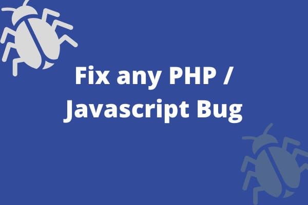 I will fix any php and javascript bugs