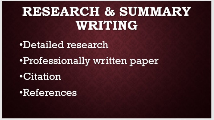 I will help you in research and summary writing