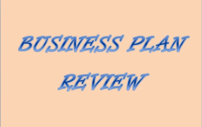 I will review a business plan