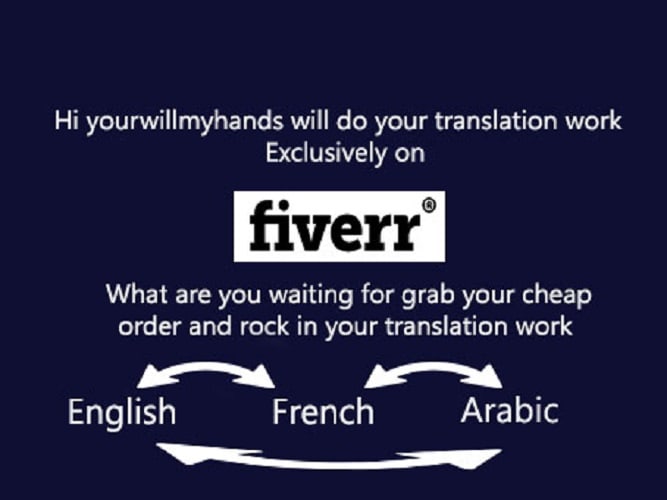 I will translate perfectly from english to french or arabic