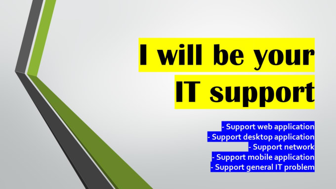 I will be your and IT support
