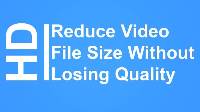 I will compress video to a reduced size with no quality loss