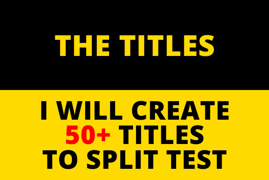 I will create 50 amazing titles to split test