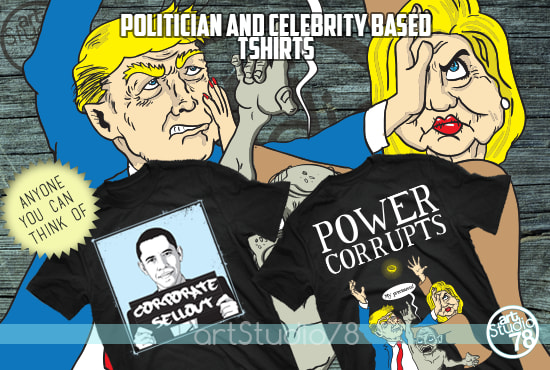 I will do politician celebrity based tshirt designs