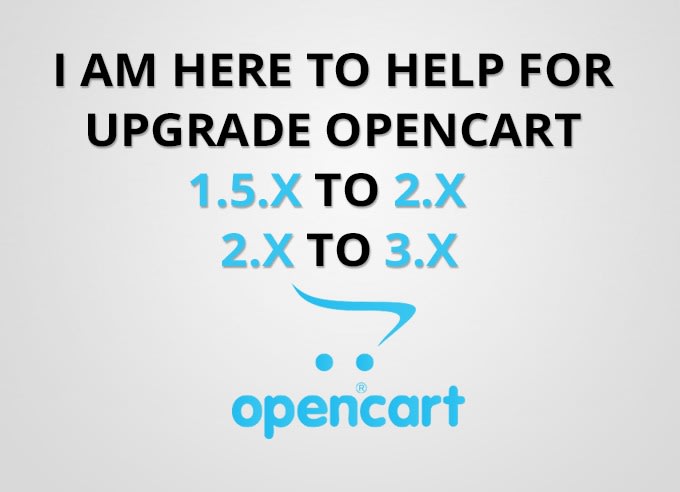 I will upgrade your old opencart to latest version of opencart