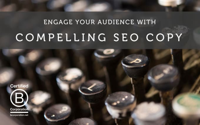 I will write compelling SEO copy capable of engaging your audience