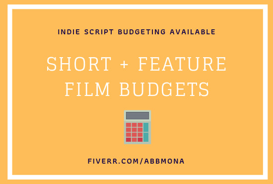 I will budget your short or feature film