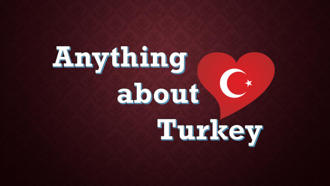 I will answer any question about turkey