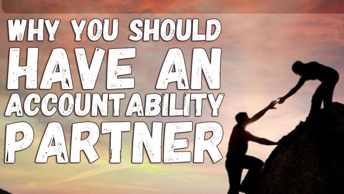 I will be your accountability partner