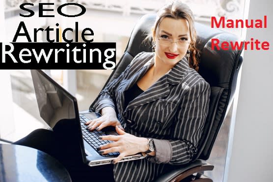I will do SEO article rewriting, content rewriting manually for you