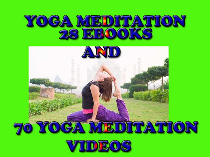I will give you yoga and meditation ebooks and videos