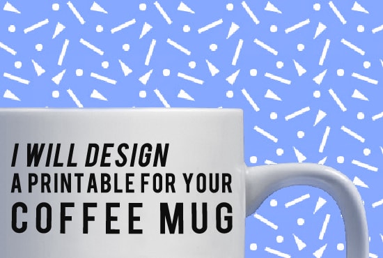 I will make a cool printable designs to mug