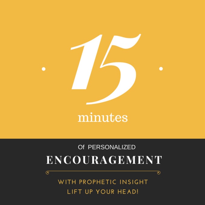 I will provide 15 minutes of personalized prophetic encouragement