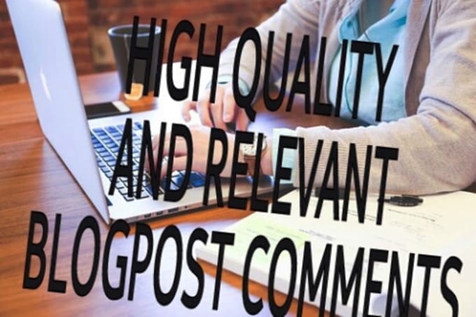 I will provide over 100niche relevant blog comments of high quality