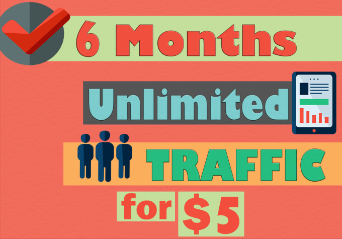 I will send unlimited traffic for 6 months