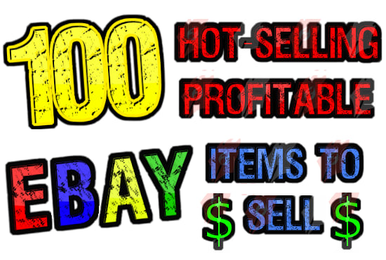 I will share With You My Top 100 HOT Selling Items to Sell on eBay
