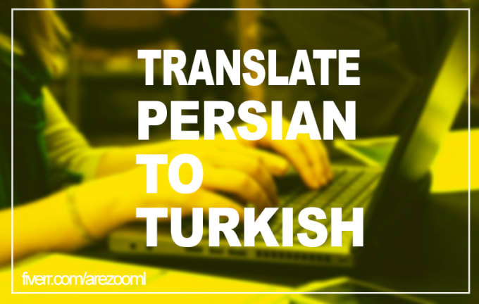 I will translate turkish to persian,farsi and vice versa