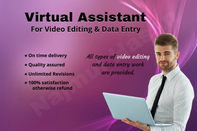 I will be a virtual assistant for data entry and video editing work