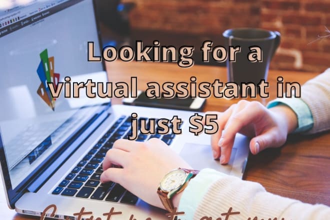 I will be your full time virtual assistant