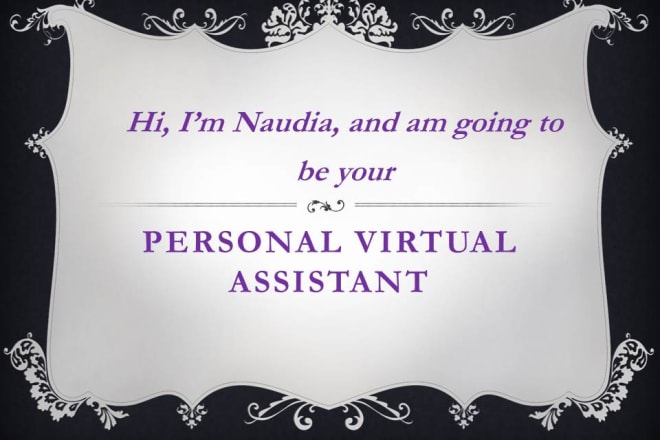 I will be your top notched virtual assistant