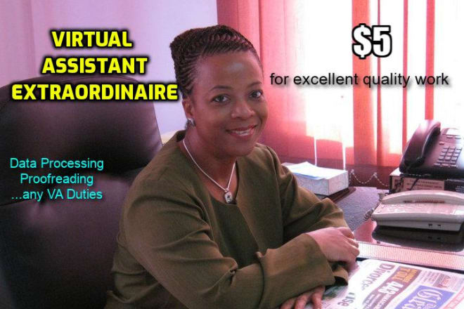 I will be your virtual assistant extraordinaire