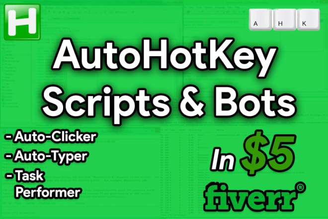 I will create autohotkey scripts for bots and automation
