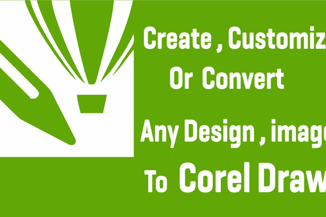 I will create, customize or convert any design to corel draw