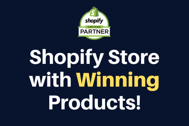 I will develop shopify dropshipping store with winning products
