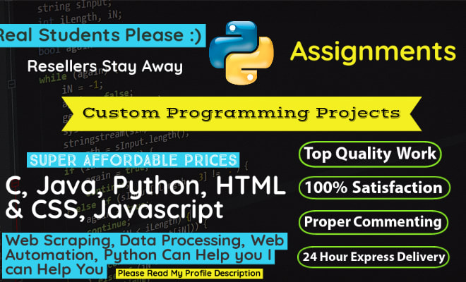I will do c, python, java, html and css projects and assignments