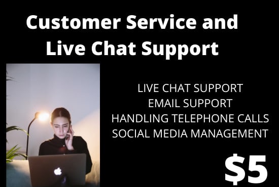 I will do customer service support and live chat