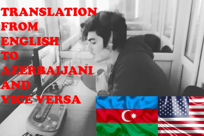 I will do english to azerbaijani,azerbaijani to english translation