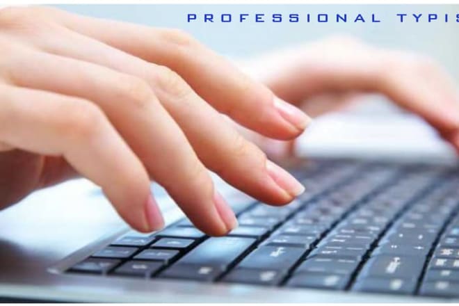 I will fast typing job within 24 hours, your typist is here