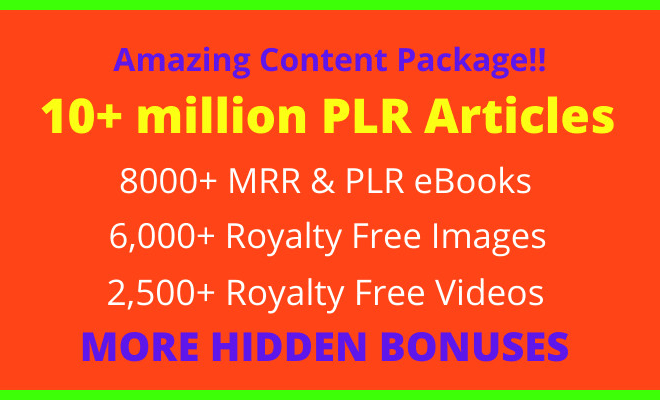 I will give 10 million plr articles, ebooks, images, videos, bonuses