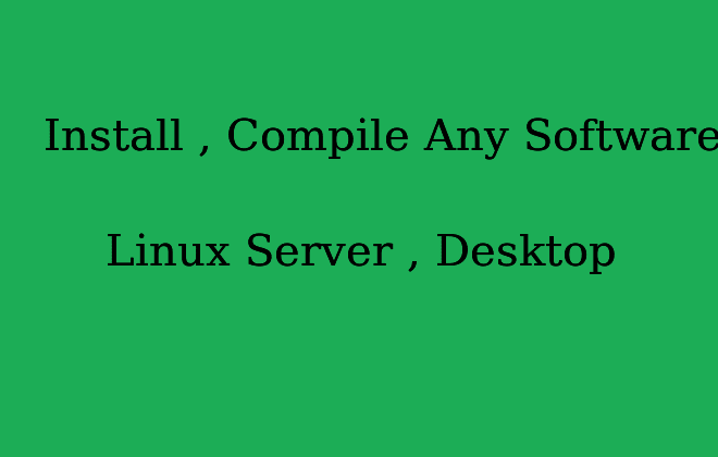 I will install any software in your linux server or desktop