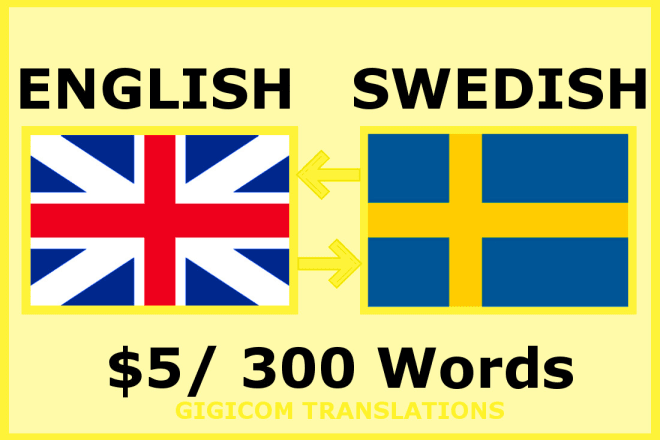 I will perfectly translate english to swedish and vice versa