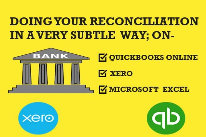 I will prepare bank reconciliation on quickbooks online, xero and excel