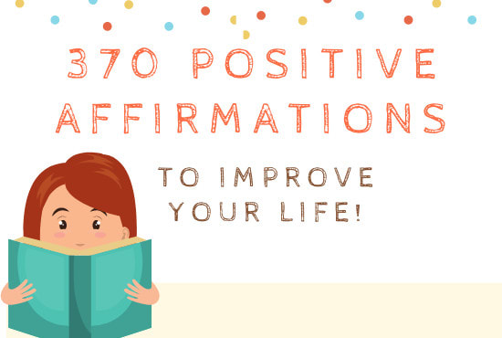 I will send you 370 positive affirmations to improve your life