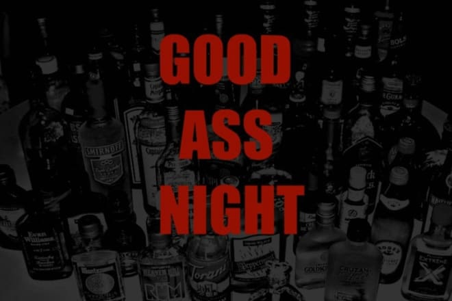 I will tell you my definition of a GOOD ass night