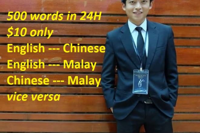 I will translate english chinese and malay vice versa in 24h