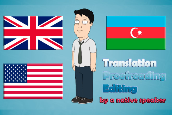 I will translate english to azerbaijani and vice versa