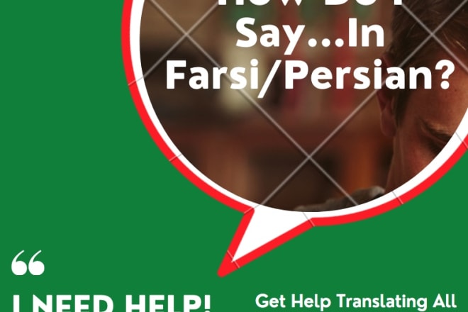 I will translate persian farsi to english and vice versa