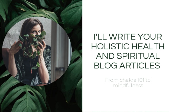 I will write your holistic health and spiritual blog article