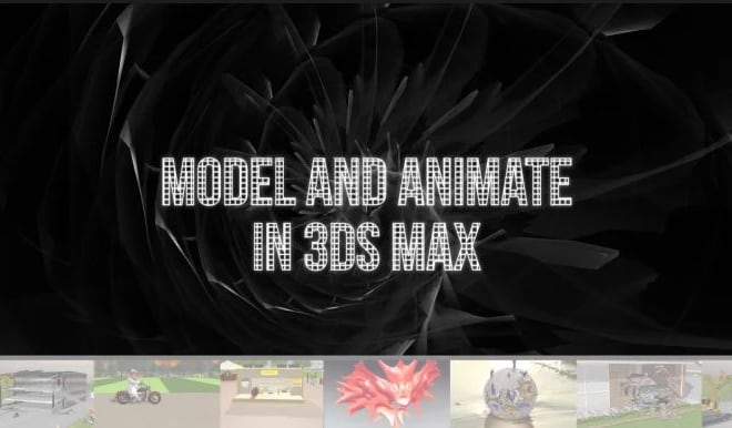 I will animate and render characters, models in maya 3ds max