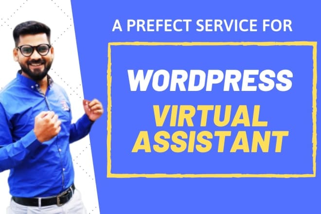 I will be your best wordpress virtual personal assistant, consultant, helper or support