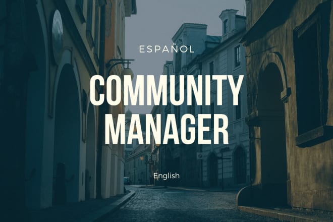 I will be your community manager en español or english