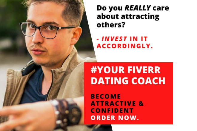 I will be your dating coach, give you relationship advice to attract others