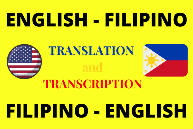 I will be your expert english to filipino translator from the philippines